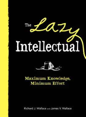Couverture du produit · The Lazy Intellectual: Maximum Knowledge, Minimal Effort