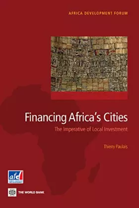 Couverture du produit · Financing Africa's Cities: The Imperative of Local Investment