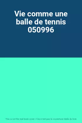 Couverture du produit · Vie comme une balle de tennis 050996