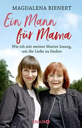 Couverture du produit · Ein Mann für Mama: Wie ich mit meiner Mutter loszog, um die Liebe zu finden