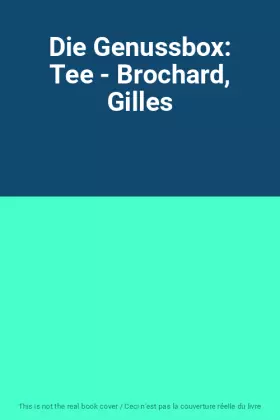 Couverture du produit · Die Genussbox: Tee - Brochard, Gilles