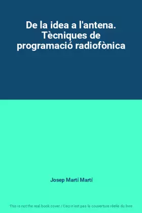 Couverture du produit · De la idea a l'antena. Tècniques de programació radiofònica