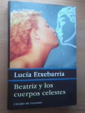 Couverture du produit · Beatriz y los cuerpos celestesuna novela Rosa