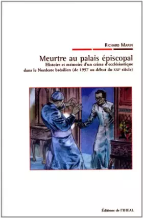 Couverture du produit · Meurtre au palais épiscopal - Histoire et mémoire d'un crime d'ecclésiastique dans le Nordeste brésilien (de 1957 au début du X