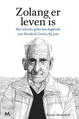 Couverture du produit · Zolang er leven is: het nieuwe geheime dagboek van Hendrik Groen, 85 jaar : roman