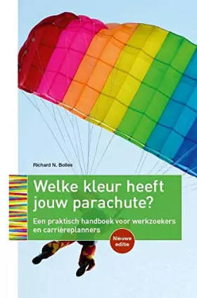 Couverture du produit · Welke kleur heeft jouw parachute?: een praktisch handboek voor werkzoekers en carrièreplanners
