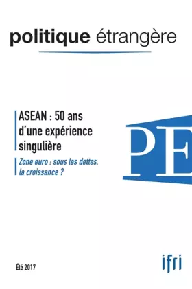 Couverture du produit · Politique trangre N 2/2017 Asean : 50 d'Exprience Singuliere Ete 2017