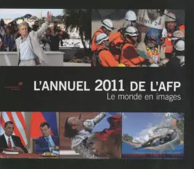Couverture du produit · L'Annuel 2011 de l'AFP- Le monde en images- The world in photos. Ouvrage français/anglais