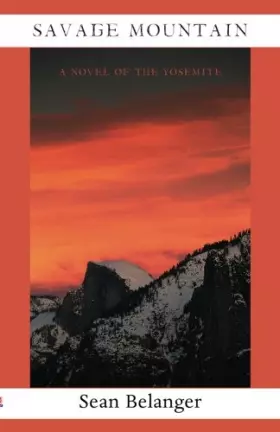 Couverture du produit · Savage Mountain: A Novel of the Yosemite