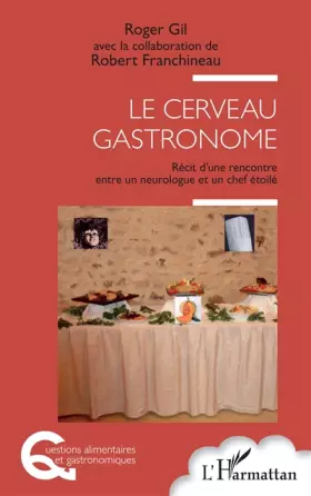 Couverture du produit · Le cerveau gastronome: Récit d'une rencontre entre un neurologue et un chef étoilé