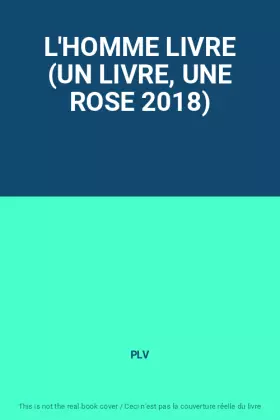 Couverture du produit · L'HOMME LIVRE (UN LIVRE, UNE ROSE 2018)