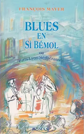 Couverture du produit · Blues en si bémol ou Paris-Lyon-Méditerranée