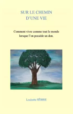 Couverture du produit · SUR LE CHEMIN D'UNE VIE: COMMENT VIVRE COMME TOUT LE MONDE LORSQUE L'ON POSSEDE UN DON