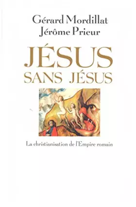 Couverture du produit · JESUS SANS JESUS la christianisation de l'Empire romain