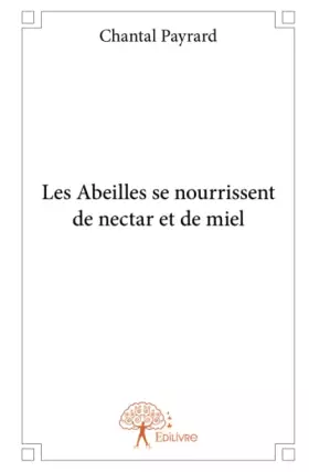 Couverture du produit · Les Abeilles se nourrissent de nectar et de miel