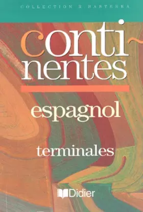 Couverture du produit · Continentes : Espagnol, Terminales (livre de l'élève)