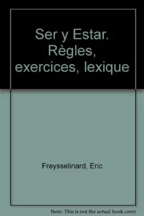 Couverture du produit · Ser y estar : règles, exercices, lexique