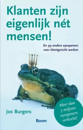 Couverture du produit · Klanten zijn eigenlijk nét mensen! en 99 andere eyeopeners voor klantgericht werken: en 99 andere eyeopeners voor klantgericht