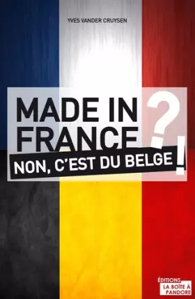 Couverture du produit · Made in France ? Non, c'est du Belge !