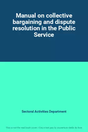 Couverture du produit · Manual on collective bargaining and dispute resolution in the Public Service