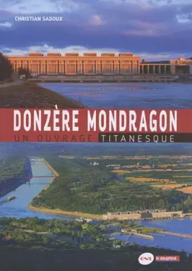 Couverture du produit · Donzère Mondragon: Un ouvrage titanesque