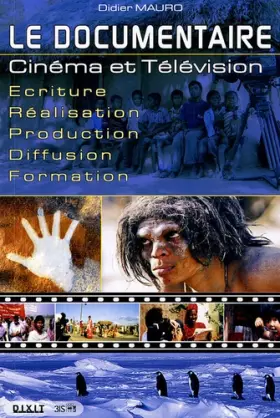 Couverture du produit · Le documentaire : Cinéma et Télévision Ecriture-Réalisation-Production-Diffusion-Formation