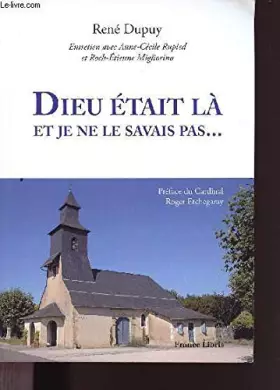 Couverture du produit · DIEU ETAIT LA ET JE NE LE SAVAIS PAS...ENTRETIEN AVEC ANNE CECILE RUPIED ET ROCH ETIENNE MIGLIORINO