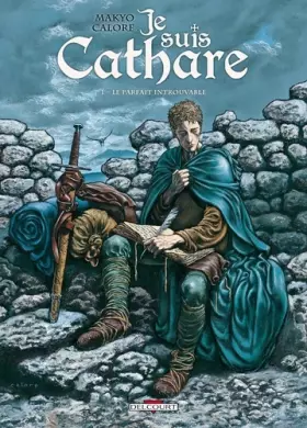 Couverture du produit · Je suis Cathare, Tome 1 : Le parfait introuvable