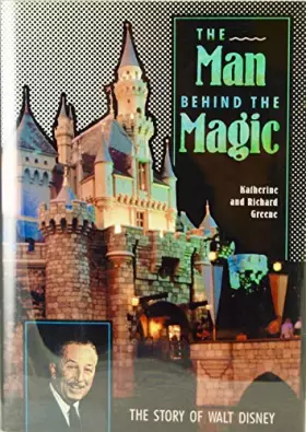 Couverture du produit · The Man behind the Magic: The Story of Walt Disney
