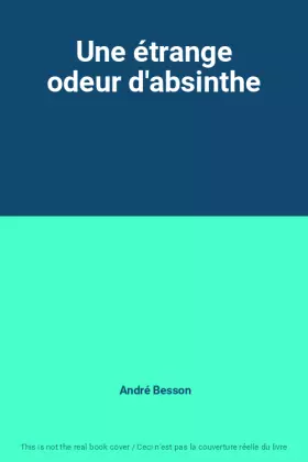Couverture du produit · Une étrange odeur d'absinthe