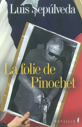 Couverture du produit · La Folie de Pinochet