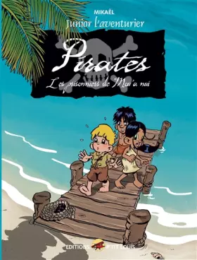 Couverture du produit · Junior l'aventurier, Tome 3 : Pirates : Les prisonniers de Mou'a nui