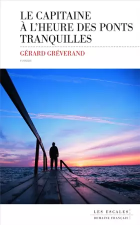 Couverture du produit · Le Capitaine à l'heure des ponts tranquilles