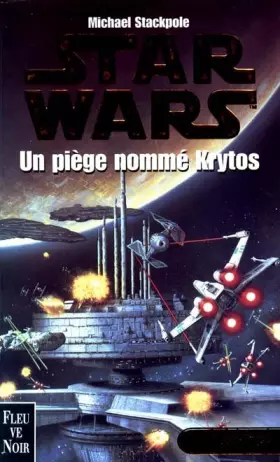 Couverture du produit · Star Wars, les X-Wings, numéro 3 : Un piège nommé Krytos