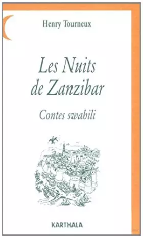 Couverture du produit · Les nuits de Zanzibar : Contes swahili, d'après le texte original recueilli par Edward Steere, 1870