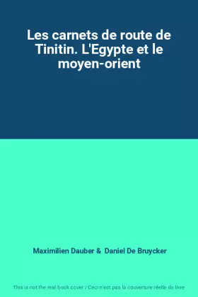 Couverture du produit · Les carnets de route de Tinitin. L'Egypte et le moyen-orient