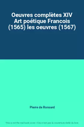 Couverture du produit · Oeuvres complètes XIV Art poétique Francois (1565) les oeuvres (1567)