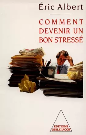 Couverture du produit · COMMENT DEVENIR UN BON STRESSE. Le stress au travail