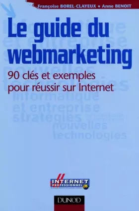 Couverture du produit · LE GUIDE DU WEBMARKETING. 90 clés et exemples pour réussir sur Internet