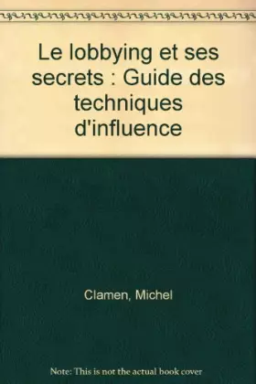 Couverture du produit · Le lobbying et ses secrets : Guide des techniques d'influence