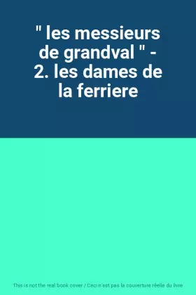 Couverture du produit · " les messieurs de grandval " - 2. les dames de la ferriere