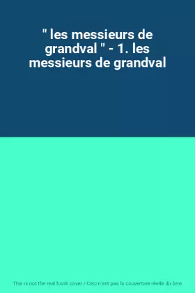 Couverture du produit · " les messieurs de grandval " - 1. les messieurs de grandval