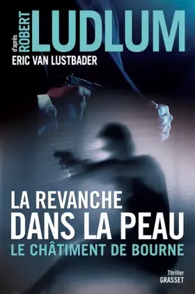 Couverture du produit · La revanche dans la peau: Le châtiment de Bourne - traduit de l'anglais (Etats-Unis) par Florianne Vidal