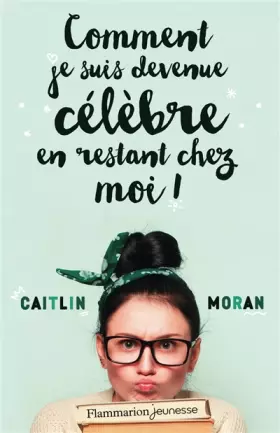 Couverture du produit · Comment je suis devenue célèbre en restant chez moi !
