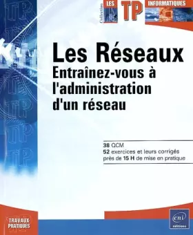 Couverture du produit · Les réseaux : Entraînez-vous à l'administration d'un réseau