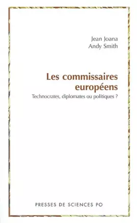 Couverture du produit · Les commissaires européens : Technocrates, diplomates ou politiques ?