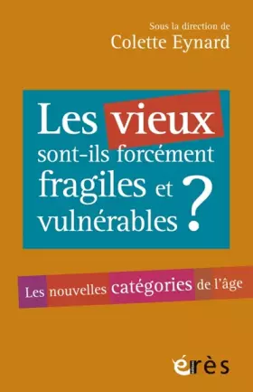 Couverture du produit · Les vieux sont-ils forcément fragiles et vulnérables ?: les nouvelles categories de l'age