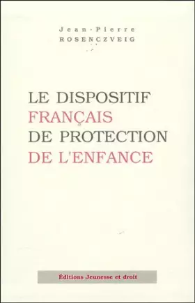 Couverture du produit · Le dispositif français de protection de l'enfance