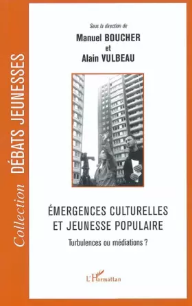 Couverture du produit · Emergences culturelles et jeunesse populaire: Turbulences ou médiations ?