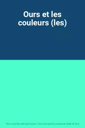 Couverture du produit · Ours et les couleurs (les)